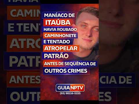 Maníaco de Itaúba tentou atropelar o patrão na zona rural antes de chegar a cidade.