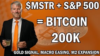Bitcoin to 200k with $MSTR S&P500 Inclusion; Gold, Macro Easing, M2 Expansion