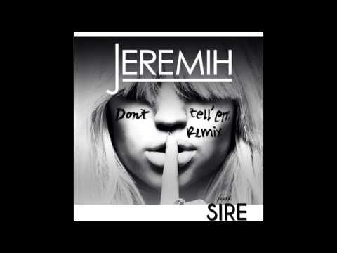 Jeremih - Don't Tell' Em Ft. Sire (Remix) (NEW)