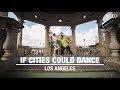 Los Angeles Dancers Transform Locals Spots Into Their Stage If Cities Could Dance