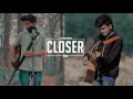 The Chainsmokers Closer Acoustic Cover By Vishal Rana Karan Nawani Acoustic Covers