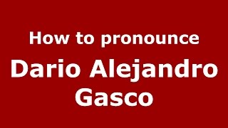 How to pronounce Dario Alejandro Gasco