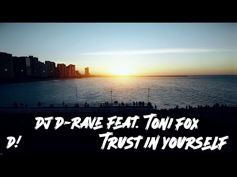 DJ D-Rave feat. Toni Fox - Trust In Yourself [Official Music Video]