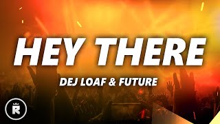 DeJ Loaf - Hey There (Lyrics) ft. Future