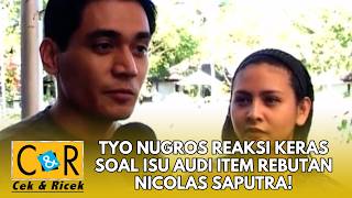Download lagu TYO NUGROS REAKSI KERAS SOAL ISU AUDI ITEM REBUTAN NICOLAS SAPUTRA! | CEK N RICEK mp3