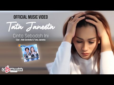 Tata Janeeta - Cinta Sebodoh Ini OST. Samudra Cinta (Official Music Video)
