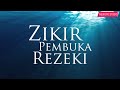 Zikir Pembuka Rezeki Permudah Segala Urusan