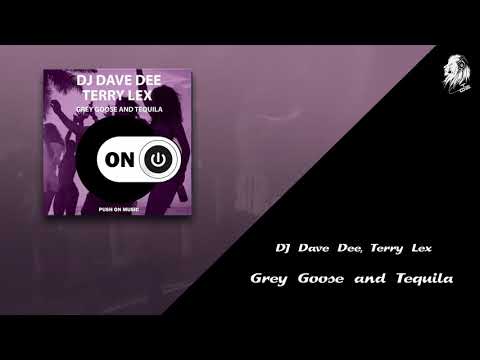 DJ Dave Dee, Terry Lex - Grey Goose and Tequila