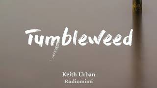 Keith Urban - Tumbleweed(Lyrics)