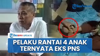 Pelaku Kekerasan yang Rantai 4 Anak di Boyolali Ternyata Mantan PNS sementara Istri ASN di Sragen