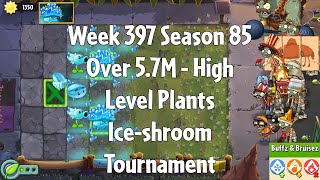 (Over 5.7M - Ice-shroom Tournament) PvZ2 Arena Week 397 S85, High Level Plants - Jade League