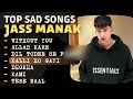 TOP SAD SONGS JASS MANAK
