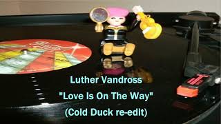 Luther Vandross - "Love Is On The Way" (Cold Duck re-edit)