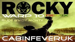 Rocky Warp 10 - Rude Bwoy Monty - Cabin FeverUK Remix - RIQ YARDROCK RECORDS