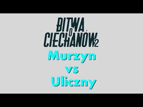 bitwa Murzyn vs Uliczny ! Bitwa o Ciechanów 2 (1/8)