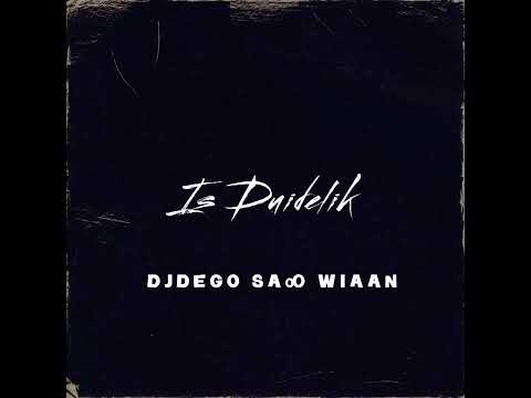 Is Duidelik (DJDEGO SA & WIAAN Ft Mosten 2023 ORIGINAL)