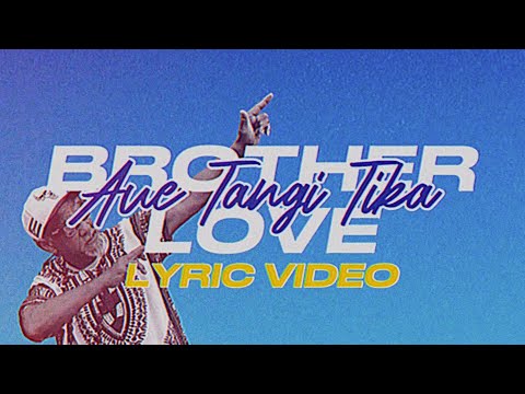 Brother Love - Aue Tangi Tika (Official Lyric Video)