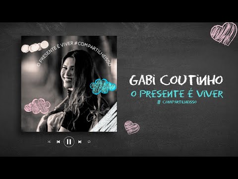 Gabi Coutinho - O Presente é Viver #compartilheisso (Clipe Oficial)
