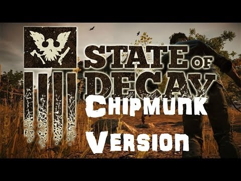 State Of Decay - Funny Moments : Chipmunk Version