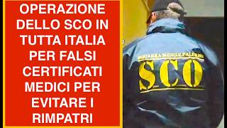 OPERAZIONE DELLO SCO IN TUTTA ITALIA PER FALSI CERTIFICATI MEDICI PER EVITARE I RIMPATRI