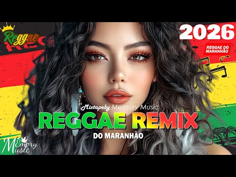 REGGAE DO MARANHÃO 2026 💖 AS MELHORES DO REGGAE REMIX 💖 SEQUÊNCIA REGGAE INTERNACIONAL 2026