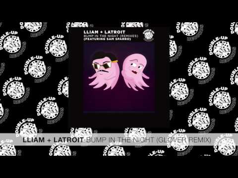 Lliam + Latroit - Bump In The Night (feat. Sam Sparro) (Glover Remix) [FULL SONG]