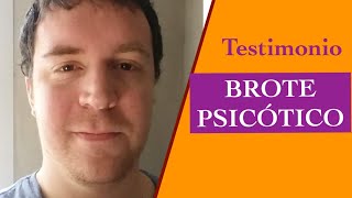 BROTE PSICÓTICO. Testimonio de un paciente.