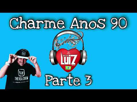 Charme Anos 80s 90s  Part 3 - Produção e Mixagem Dj Luiz Rj