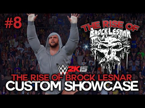 WWE 2K15 - "THE RISE OF BROCK LESNAR" Showcase Part 8 [WWE 2K15 Custom 2K Showcase Ep 8]