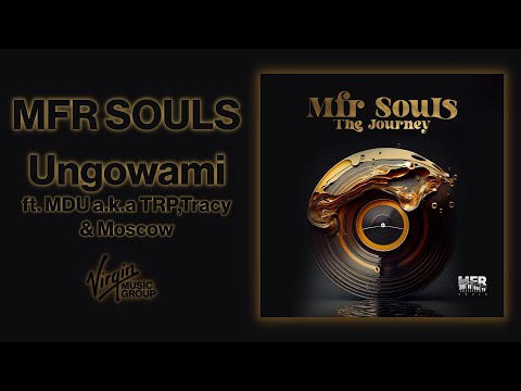 MFR Souls ft. MDU a.k.a TRP,Tracy & Moscow - Ungowami | Official Audio