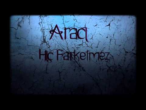 Aracı - Hiç Farketmez