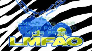 LMFAO We Came Here To Party