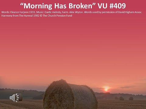 VU 409 Morning Has Broken