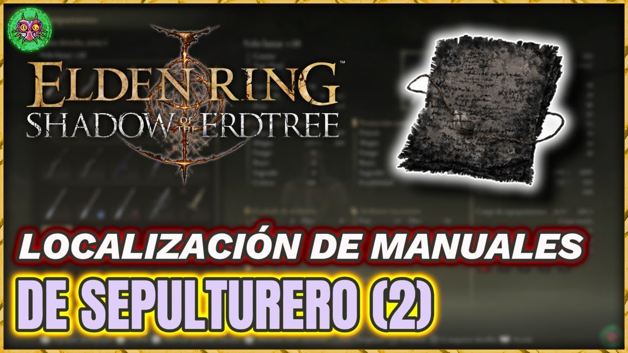 Localización MANUAL de SEPULTURERO (2) | Elden Ring: Shadow of the Erdtree Localización MANUAL de SEPULTURERO (2) | Elden Ring: Shadow of the Erdtree