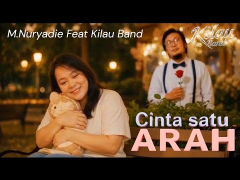 Cinta satu arah - Kilau Band Feat M. Nuryadie (Official Music Video)