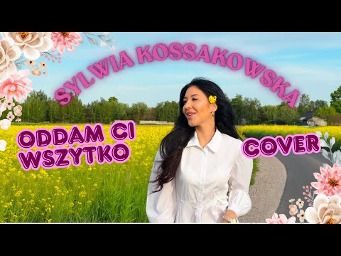Sylwia Kossakowska - Oddam Ci Wszystko (cover)