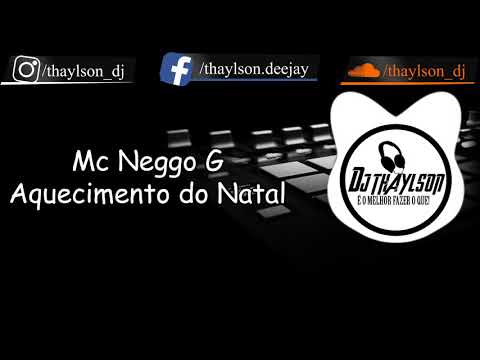 Mc Neggo G - Aquecimento do Natal [[DJ THAYLSON]]