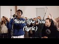 None Like You (Lyric) Dante Bowe &  Legacy Nashville