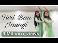 Teri Ban Jaungi Tulsi Kumar Kabir Singh Ft Sargam Ajmera Aditi Mukhiya Choreography