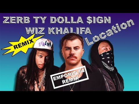 Zerb, Ty Dolla $ign, Wiz Khalifa - Location (Emporio 64 Remix)