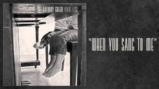 Anthony Green - "When You Sang To Me"