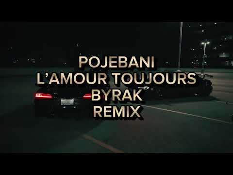 BYRAK - POJEBANI L'AMOUR TOUJOURS REMIX 