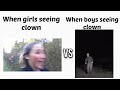 Girls Seeing Clown VS Boys Seeing Clown