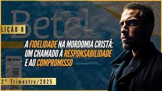 Lição 08: A fidelidade na mordomia cristã: um chamado à responsabilidade e ao compromisso
