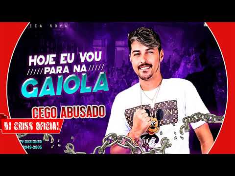 MC CEGO ABUSADO - HOJE EU VOU PARA NA GAIOLA - ( MUSICA NOVA 2018DJ CRISS OFICIAL)