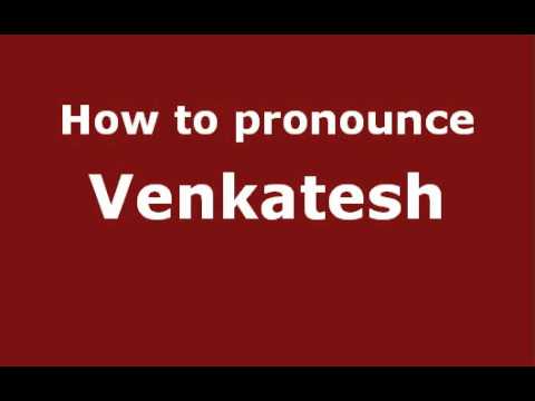 How to Pronounce Venkatesh - PronounceNames.com