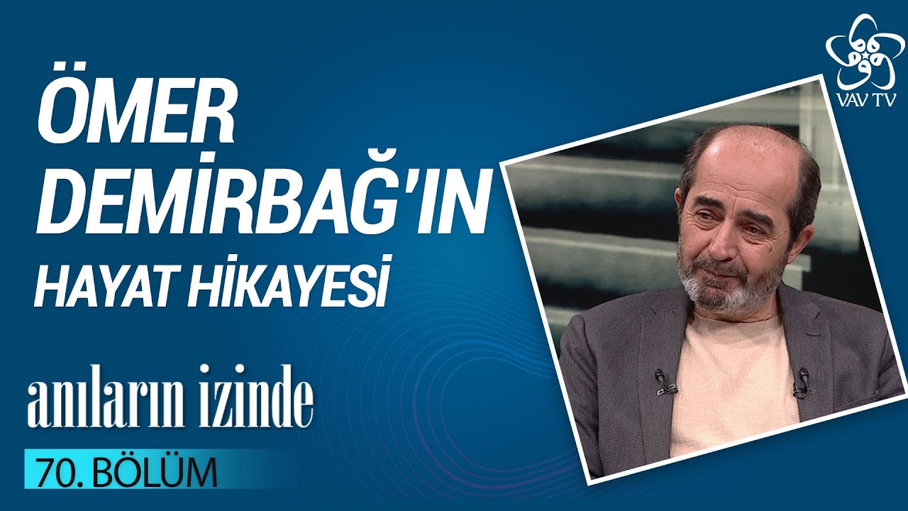 Ömer Demirbağ'ın Hayat Hikayesi | Anıların İzinde (70. Bölüm)