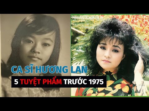 5 TUYỆT PHẨM CỦA CA SĨ HƯƠNG LAN TRƯỚC 1975