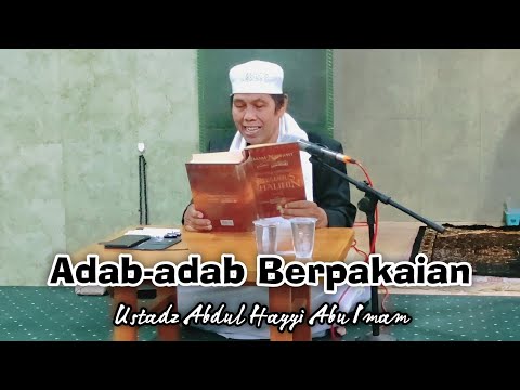 Kajian Kitab Riyadhus Shalihin, Bab: Adab Berpakaian - Ustadz Abdul Hayyi Abu Imam