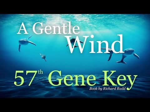 Gene Key 57~A gentle wind! This changed my life! Ready for the TRUTH?#genekeys #dna #love #pattern